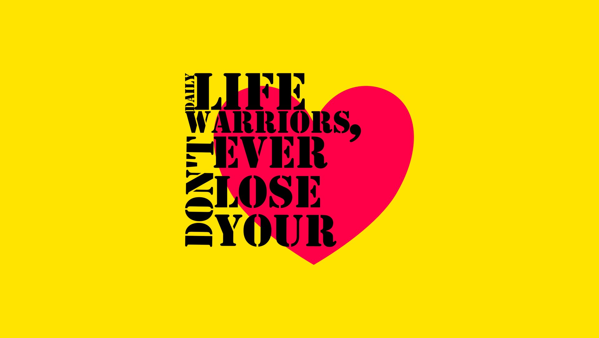 Daily Life Warriors, Don't Ever Lose Your Heart by Yara_Deyaa_ElDeen