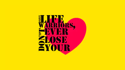  Daily Life Warriors, Don't Ever Lose Your Heart