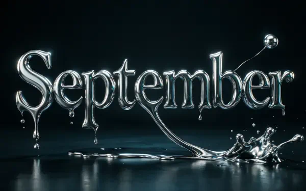 4K Ultra HD PC desktop wallpaper showing metallic liquid September lettering with reflective droplets and a splash on a dark background, month-themed typography.