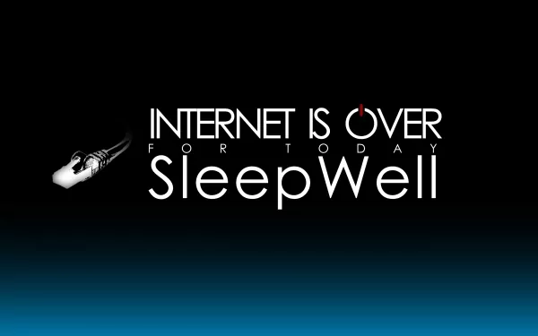  Internet is Over for Today Sleep Well