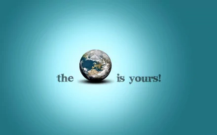 A motivational HD desktop wallpaper featuring a globe centered on a soft blue background, with the phrase the world is yours! boldly displayed.