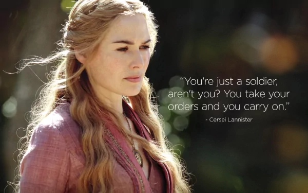HD Game of Thrones desktop wallpaper of a stern, regal blonde queen in a medieval gown, pensive expression, beside the quote: You're just a soldier, aren't you? You take your orders and you carry on.