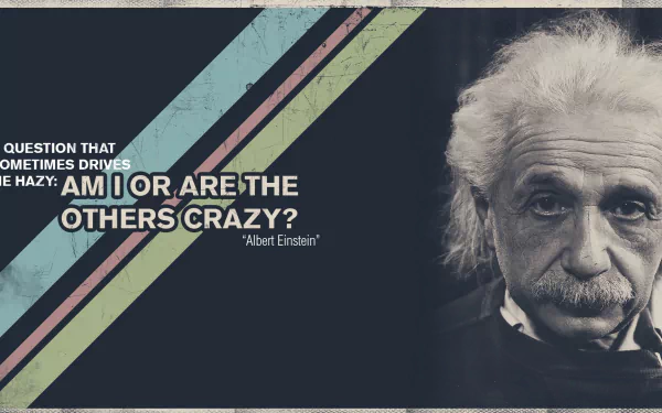 HD desktop wallpaper featuring a monochrome image of Albert Einstein with a colorful geometric design and a quote asking, Am I or are the others crazy?