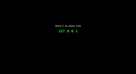 A minimalist HD desktop wallpaper featuring a black background with green text that reads There's no place like 127.0.0.1, reflecting themes of technology and hacking.