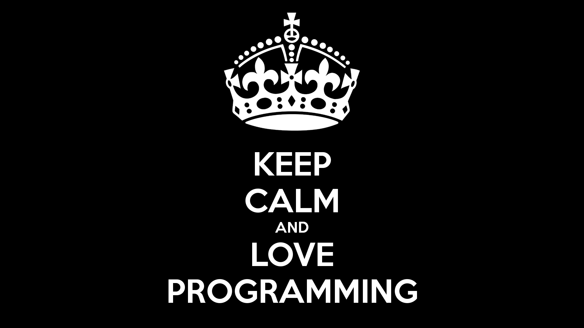 HD desktop wallpaper with KEEP CALM AND LOVE PROGRAMMING text and a crown symbol, themed for programming enthusiasts.