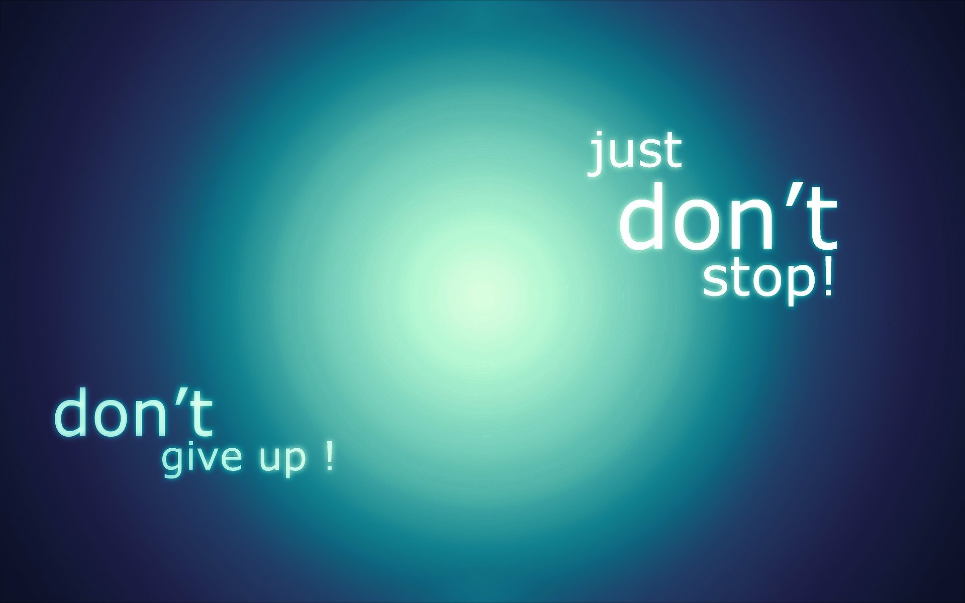 HD PC desktop wallpaper with an inspirational, motivational message: don't give up! just don't stop! displayed on a glowing blue-green background.