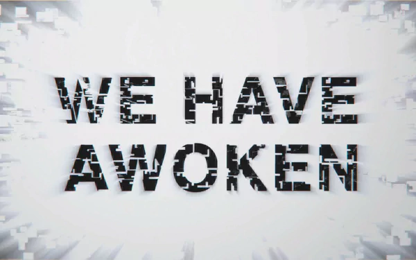  We Have Awoken